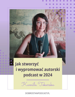 Jak stworzyć i wypromować autorski podcast w 2024